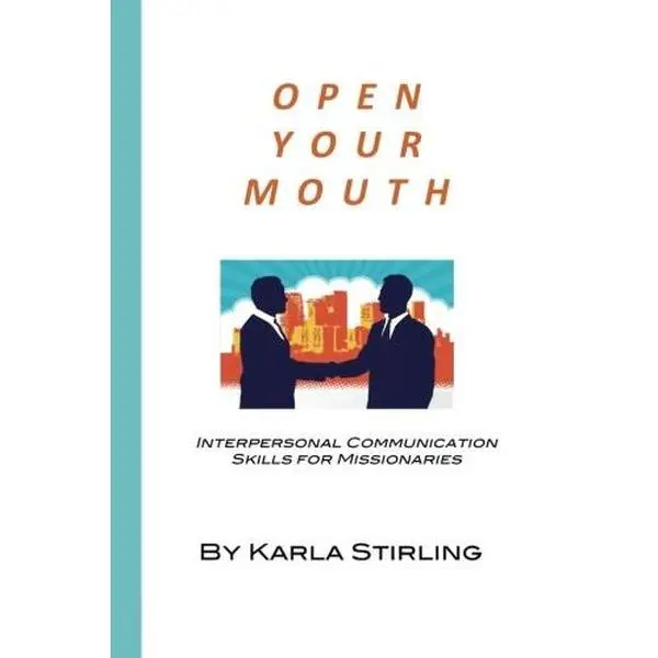USED-Open your mouth: Interpersonal Communication Skills for Missionaries by Karla L. Stirling (Paperback)