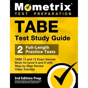 TABE Test Study Guide: TABE 11 and 12 Exam Secrets Book for Level A and D, 2 Full-Length Practice Tests, Step-by-Step Review Video Tutorials: [3rd Edition Prep] Study Guide Edition