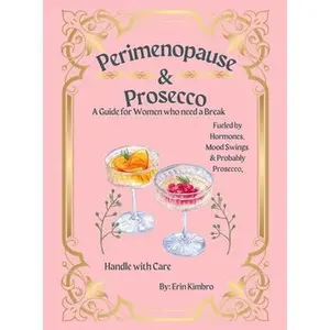 Perimenopause & Prosecco -- Erin Kimbro, Hardcover