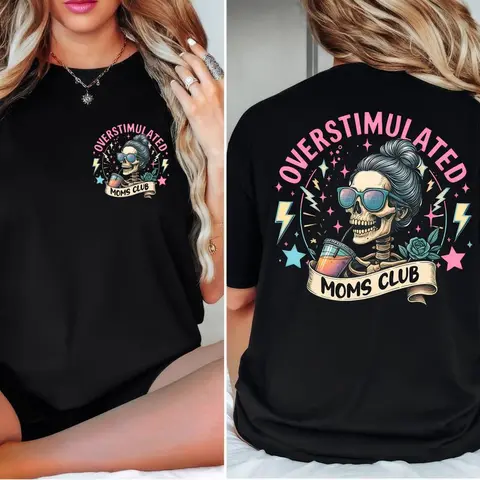 Women's Cozy Oversized Cotton Tshirt - Crew Neck, Short Sleeves, 2-Sided Digital Print Overstimulated Moms Club Skeleton Mama Graphic T Shirt, Casual Everyday Apparel, Mother's Day Gift (Full Sizes Available)