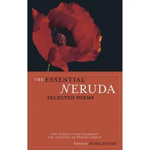 The Essential Neruda: Selected Poems (Bilingual Edition) (English and Spanish Edition) Paperback – April 1, 2004