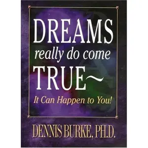 USED-Dreams Really Do Come True: It Can Happen to You! by Dennis Burke (Paperback)