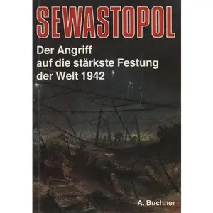 USED-Sewastopol: D. Angriff auf d. sta¨rkste Festung d. Welt 1942 (German Edition) by Alex Buchner (Unknown)