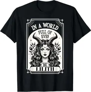 100% Cotton Be A Lilith T-Shirt - A World Full of Eves Tee Shirt