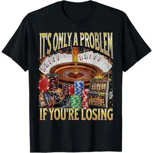 🎲[Graphic Tee][100% Cotton]"Classic Cotton Graphic Fashion Round Neck Tee – 'Only A Problem If You’re Losing' Funny Gambling T-Shirt, Casual Fabric Golf Gift for Men and Women, Humorous Statement Shirt for Poker Players, Casino Fans & Golf Lovers"