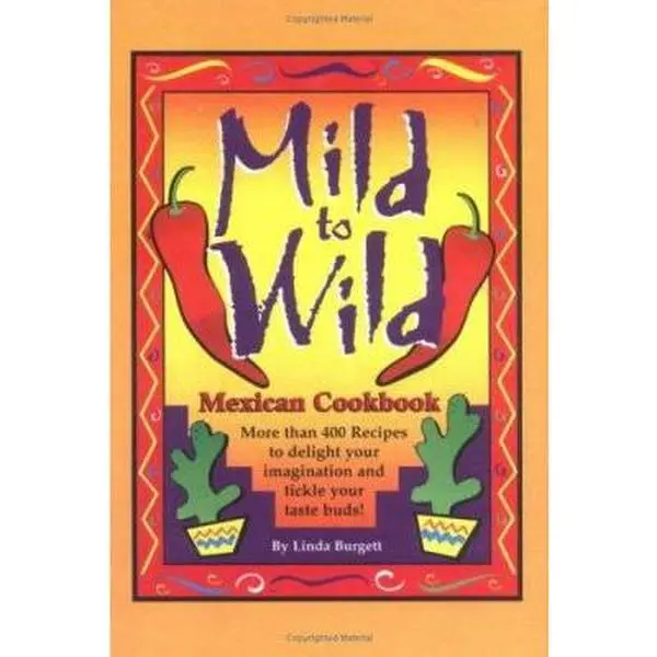 Used Mild to Wild Mexican Cookbook - Linda Burgett, 2004 Edition, 288 Pages, Soft Covers, English Plastic Comb Binding - For Family Mexican Dishes, 1.5 Pounds