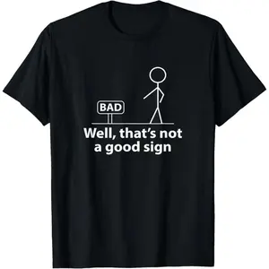 Well Thats Not A Good Sign Funny Shirt for Men Funny Graphic T-Shirt  Graphic retro black tees Casual Tshirt