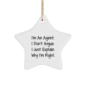 Funny Agent Star Ornament Gifts from Friends, Unique Christmas Unique Gifts for Agent, Agent Star Ornaments with Humorous Quote - 'I'm An Agent. I Don't Argue. I Just Explain Why I'm Right.'