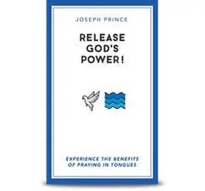 USED-Release God's Power! - Experience the Benefits of Praying in Tongues By Joseph Prince by Joseph Prince (Paperback)