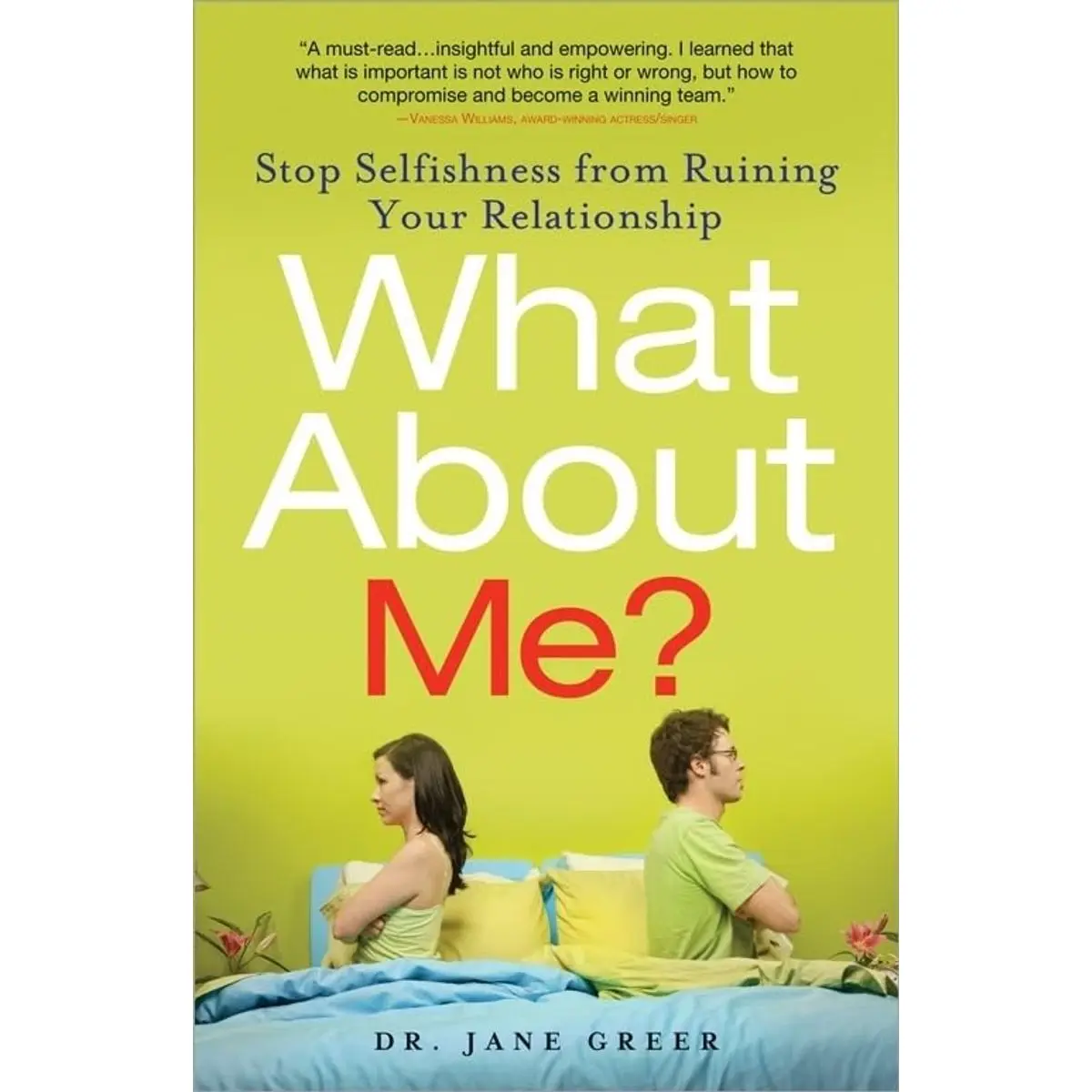 What About Me?: Stop Selfishness from Ruining Your Relationship Paperback – November 1, 2010
