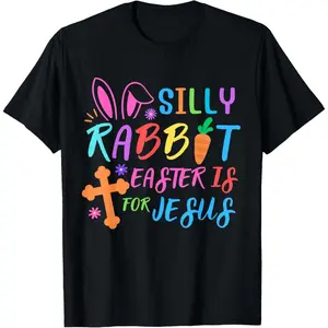Easter Sunday TShirt Featuring Silly Rabbit With Easter Is For Jesus Message