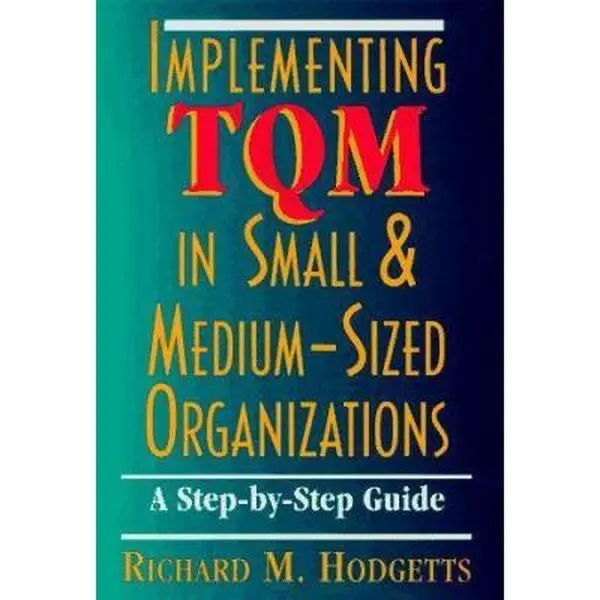 USED-Implementing Tqm in Small & Medium-Sized Organizations: A Step-By-Step Guide by Richard M. Hodgetts (Hardcover)