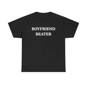 Boyeriend Beater Unisex Heavy Cotton T Shirt Funny Shirt Boyfriend Hate Gift for Women