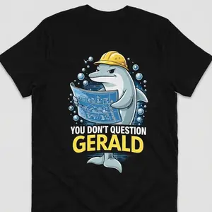 You Don’t Question Gerald Shirt
