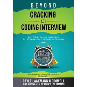 Beyond Cracking the Coding Interview -- Gayle Laakmann McDowell, Paperback