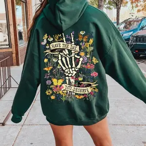 Have The Day You Deserve Hoodie - Funny Sarcastic Skeleton Sweatshirt, Botanical Wildflower Back Print, Inspirational Kindness Graphic Hoodie, Everyday Casual Wear, Trendy Gift for Her & Him, TikTok Shop US, Made In USA