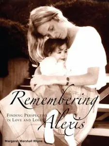 USED-Remembering Alexis, Finding Perspective in Love and Loss by Margaret Marshall Rhyne (Hardcover)