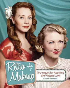 USED-Retro Makeup: Techniques for Applying the Vintage Look by Lauren Rennells (Paperback)