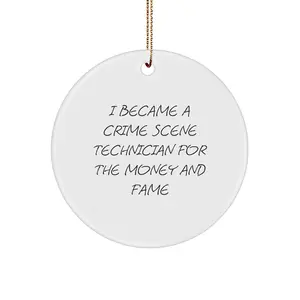 Funny Gifts from Friends and Family for Crime Scene Technician - Christmas Unique Decoration Circle Ornament with I Became A Crime Scene Technician For The Money And Fame Quote