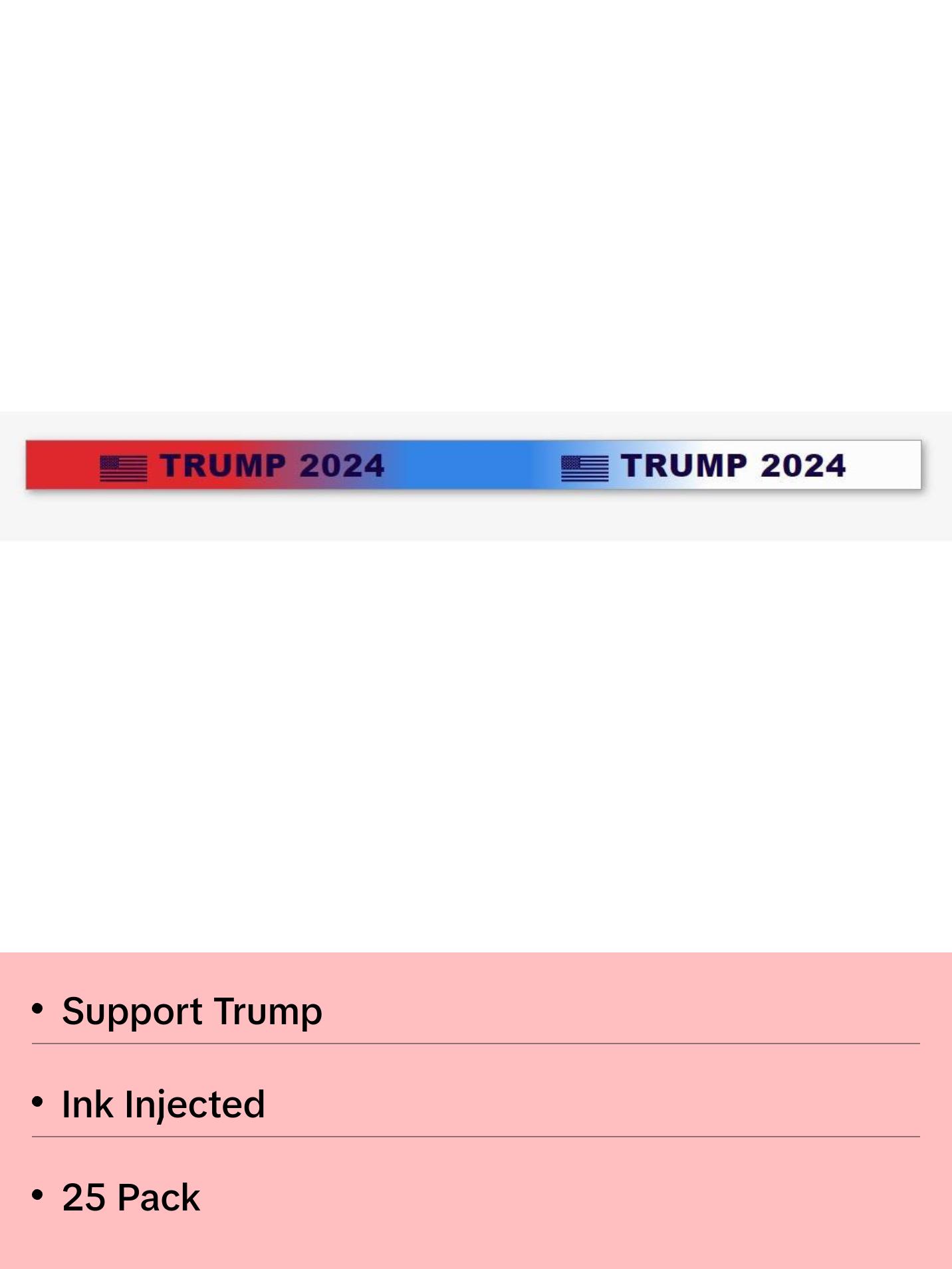 25 - TRUMP 2024 Wristbands