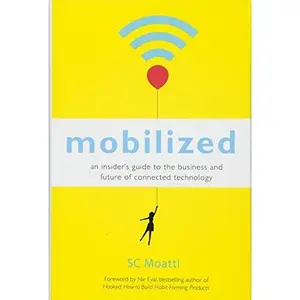 USED-Mobilized: An Insideras Guide to the Business and Future of Connected Technology by Moatti, Sc (Hardcover)
