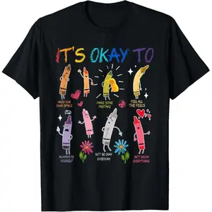 100%25 Cotton Its Okay To Feel All The Feels Color Crayons Mental Health T-Shirt