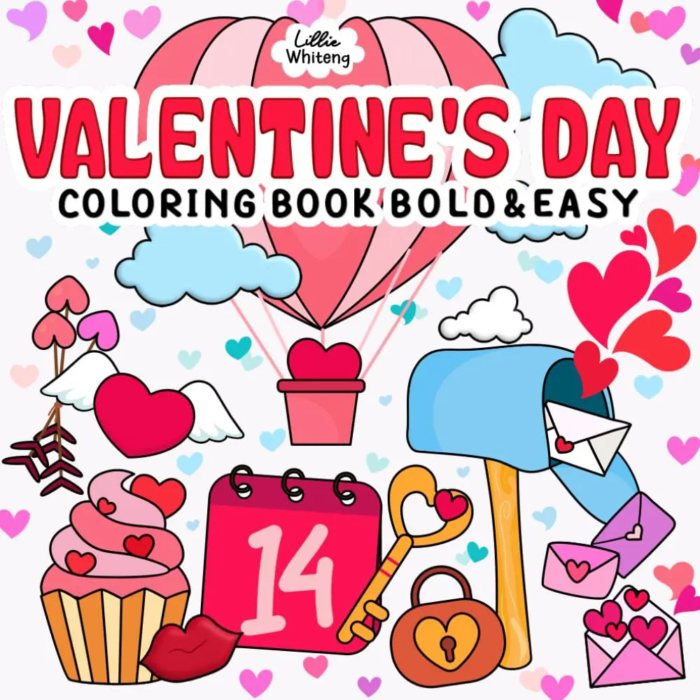 Valentine's Day Coloring Book: Bold and Easy Valentines Coloring Pages with Love and Hearts for Adults, Kids to Relieve Stress