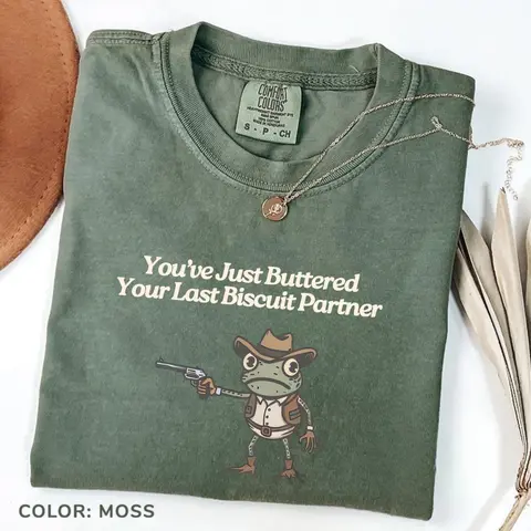 Comfort Colors You've Just Buttered Your Last Biscuit Vintage T-shirt Cowboy Frog Unhinged Tshirt Weirdcore Gen Z Weird Stuff Funny Tshirt