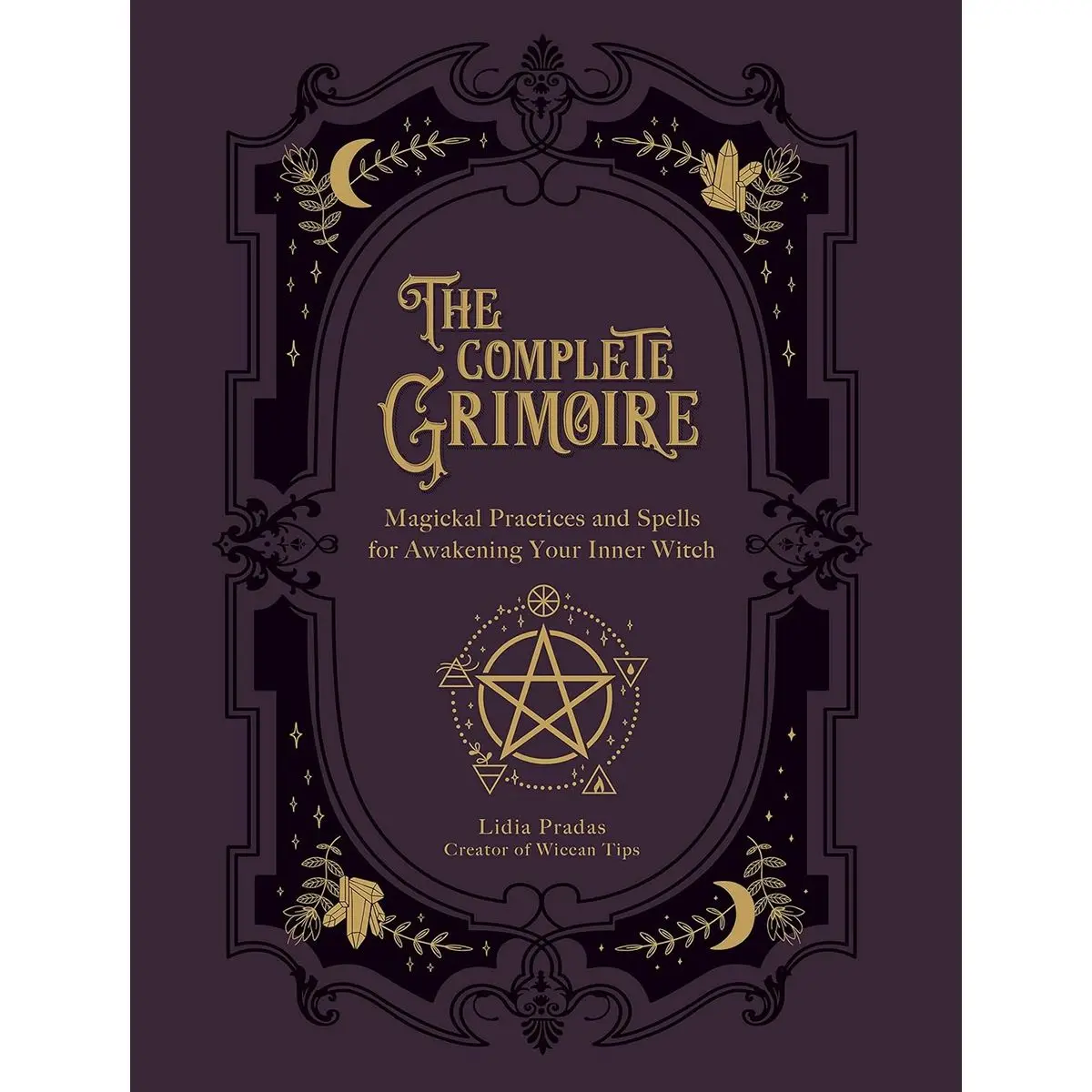 The Complete Grimoire: Magickal Practices and Spells for Awakening Your Inner Witch Paperback – September 1, 2020