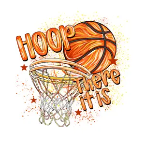 Hoop There It Is Basketball Direct To Film Print, DTF Print, Ready To Press Print For T-Shirts
