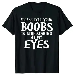 Funny Please Tell Your Boobs Letter Graphic T-shirts Tshirt Men Women's Fashion Casual100% Cotton Outdoor T Shirt