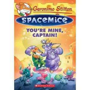 USED-You're Mine, Captain! (Geronimo Stilton Spacemice #2), 2 by Stilton, Geronimo (Paperback)