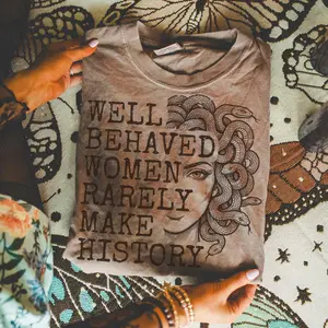 Well Behaved Women Rarely Make History | Feminist Medusa Shirt| Feminist Sublimation | Girl Power Quote | Powerful Woman Sweatshirt |Greek Mythology