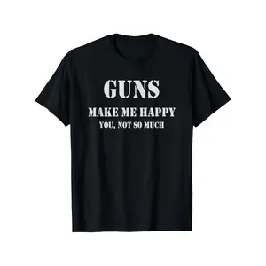 Guns Make Me Happy You Not so Much T Shirt Men's 100% Cotton Relaxed Fit Graphic Tee, Soft Breathable Casual & Gym Shirt with Bold White Print, Easy Wash All Season Comfort[Cool Design] Street Trending Style Women's Tee Comfortable Cotton Round Neck