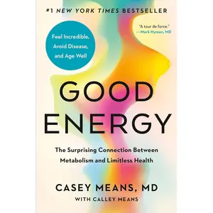 Good Energy: The Surprising Connection Between Metabolism and Limitless Health Hardcover – May 14, 2024