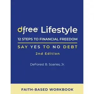 Dfree Lifestyle: 12 Steps to Financial Freedom Say Yes to No Debt 2nd Edition: Faith-Based Workbook Paperback – February 8, 2024