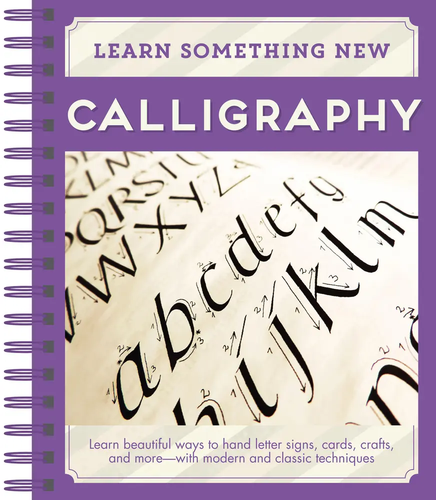 USED-Learn Something New - Calligraphy: Learn Beautiful Ways to Hand Letter Signs, Cards, Crafts, and More -- With Modern and Classic Techniques by Publications International Ltd (Spiral-bound)