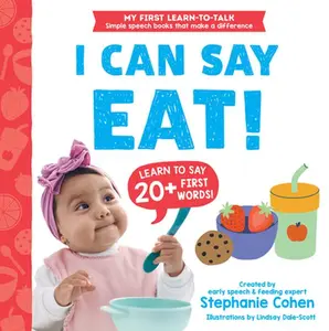 I Can Say Eat! -- Stephanie Cohen, Board Book