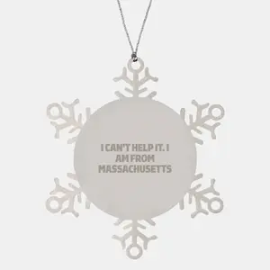 Gifts from Massachusetts, Unique Snowflake Ornaments, Funny Quote - I Can't Help It I Am From Massachusetts, Christmas Unique Gifts for Family and Friends