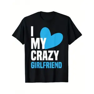 I Love My Crazy Girlfriend Graphic T-Shirt - Black Relaxed Fit Casual Tee with Bold White Text & Blue Hearts, Machine Washable Novelty Gift for Her, Shirts for Girls, Couple Apparel, Fun Design, Durable Print, Printed Top, Couple Gifts