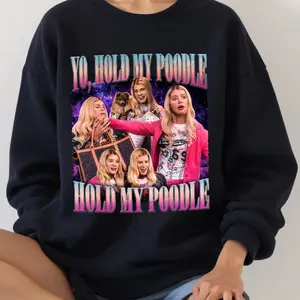 Yo Hold My Poodle White Chicks Sweatshirt, Comedy Show Sweater Hoodie TShiet, Movie Gift Shirt Sweatshirt Hoodie, Funny Tee Sweater Hoodie