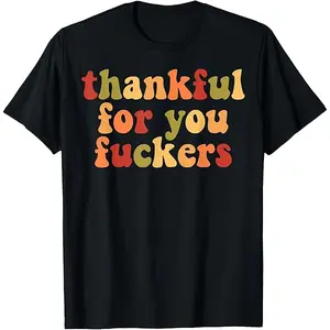 Funny Thanksgiving Hoodies | Thanksgiving T-shirts for Friends | Thanksgiving T-shirts | Inappropriate T-shirts | Thanksgiving Gifts | Thank You, You Bastards