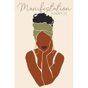 Manifestation Journal for Black Women: Law of Attraction Techniques, Exercises and Tools for Creating Wealth, Abundance, Success, Happiness and Joy | ... Self-Love & Spirituality for Black Women) Paperback – March 8, 2021