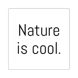 Nature is cool text Square Stickers | Minimalist environmental slogan sticker