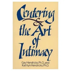 USED-Centering and the Art of Intimacy by Gay Hendricks (Hardcover)