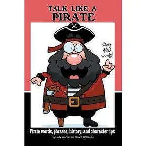 USED-Talk Like a Pirate: Pirate Words, Phrases, History, and Character Tips by O'Blarney, Grace (Paperback)
