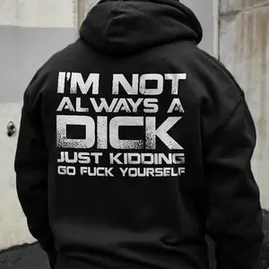 I'M NOT ALWAYS A D*CK hoodie
