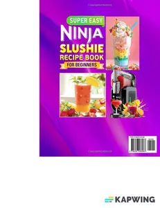 Super Easy Ninja Slushie Recipe Book for Beginners: Delightful & Quick Frozen Treats Using Your Ninja Slushi Machine | Create Colorful Slushies, Milkshakes, Smoothies, etc. for Every Taste Bud Paperback – June 6, 2025