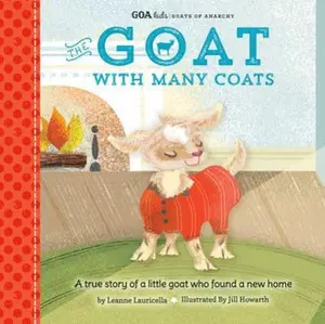 USED-Goa Kids - Goats of Anarchy: The Goat with Many Coats: A True Story of a Little Goat Who Found a New Home by Lauricella, Leanne (Hardcover)