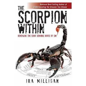USED-The Scorpion Within: Revealing the Eight Demonic Roots of Sin by Ira Milligan (Paperback)